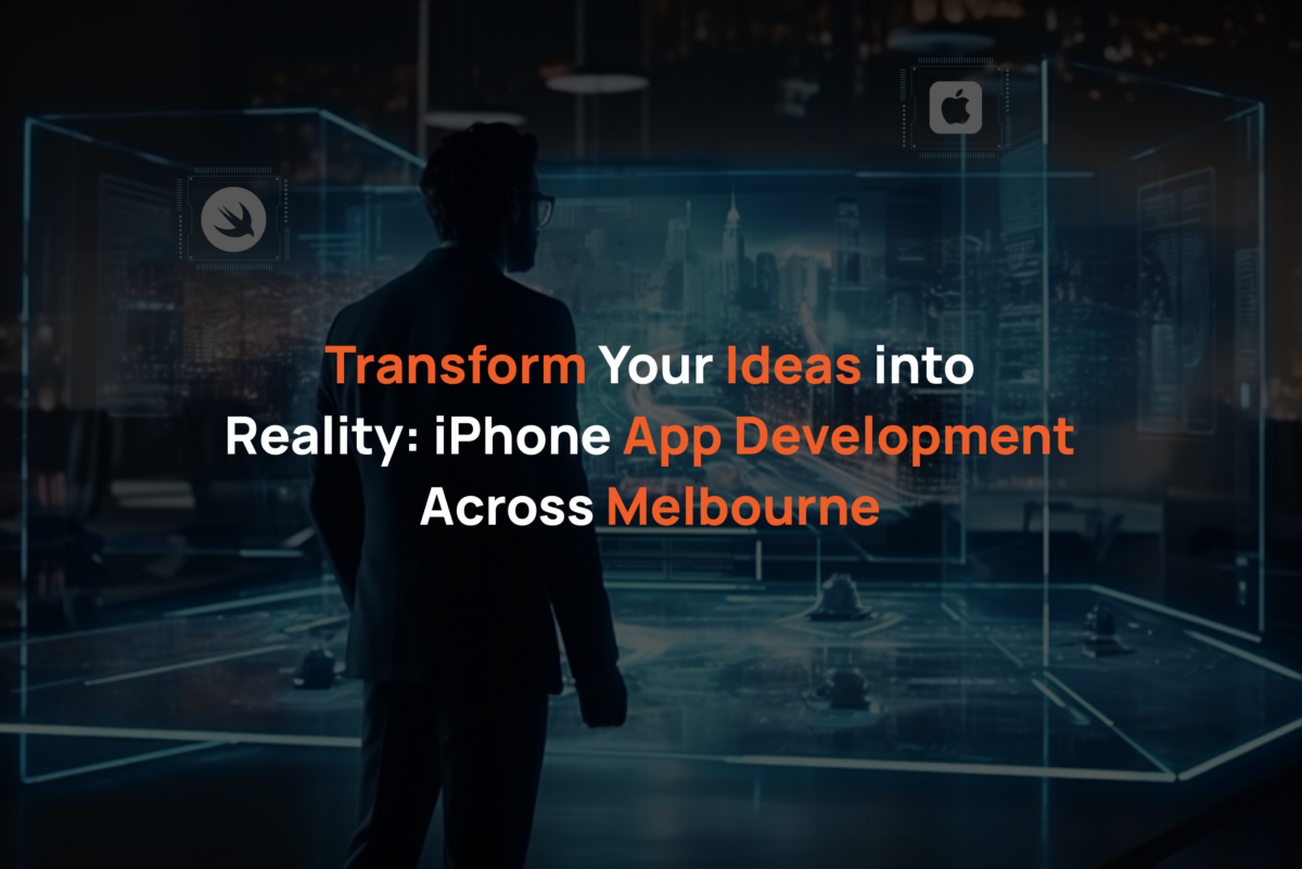 Transform Your Ideas into Reality_ iPhone App Development Across Melbourne