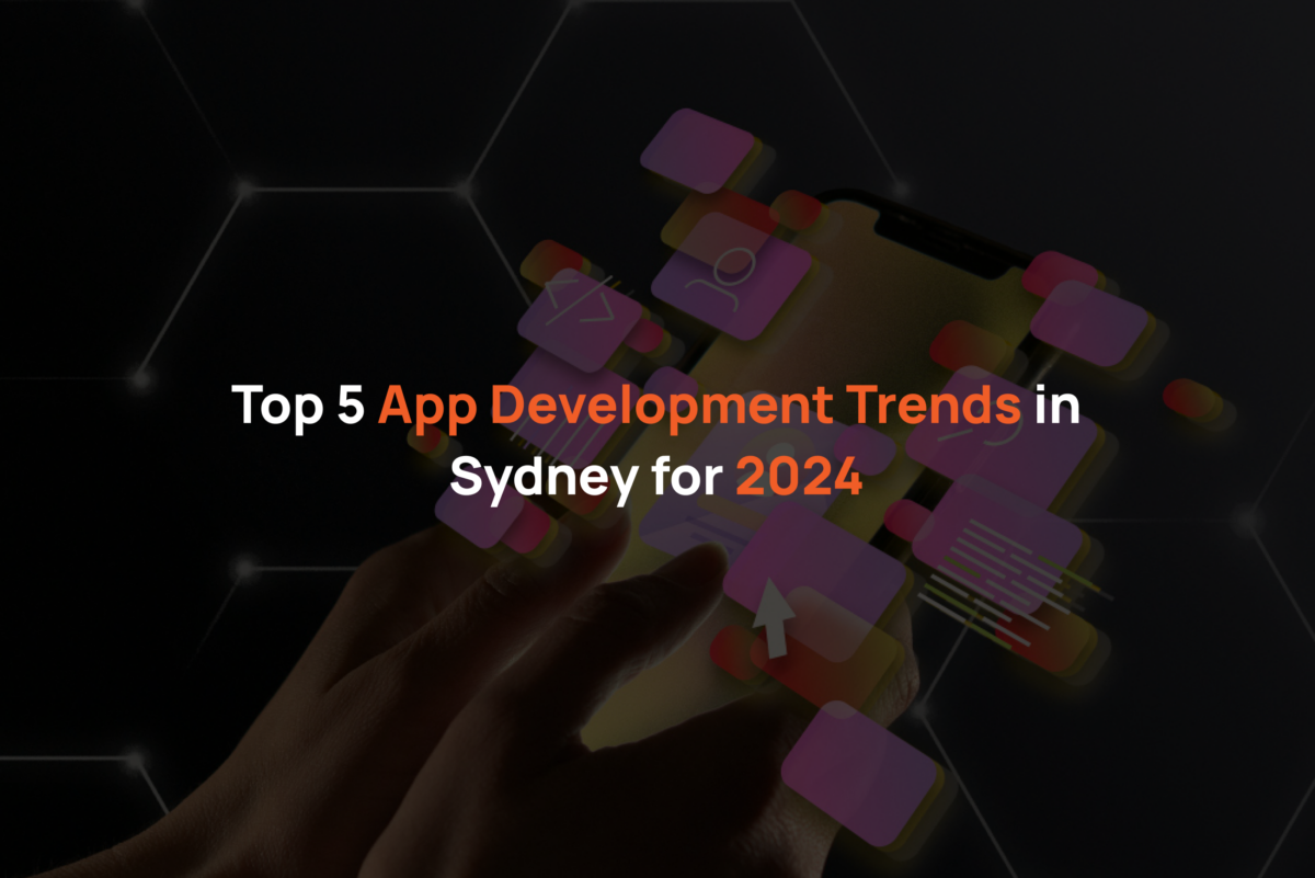 Top 5 App Development Trends in Sydney for 2024