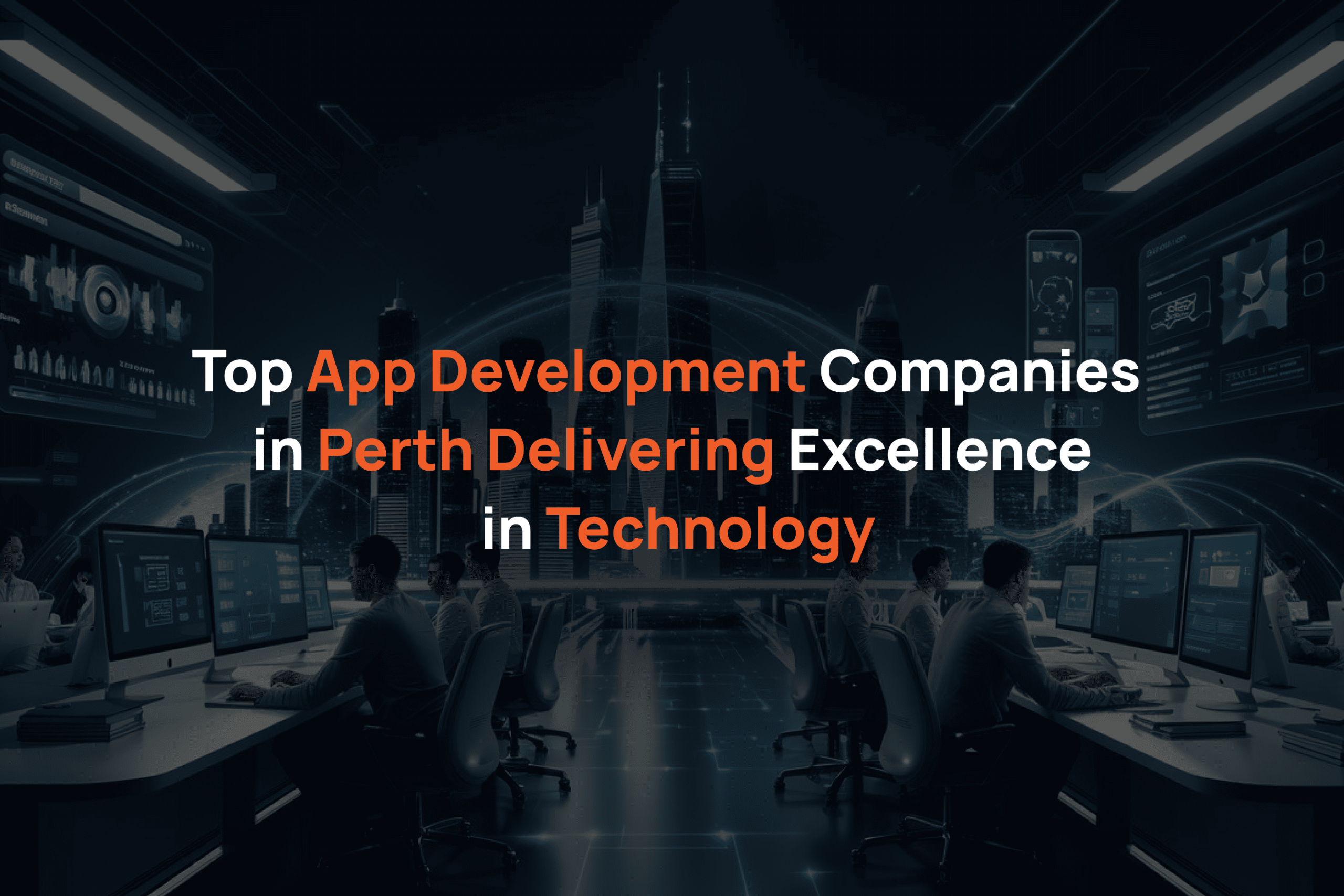 Top App Development Companies in Perth Delivering Excellence in Technology